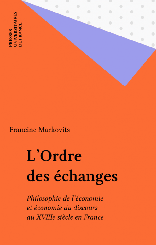 L'Ordre des échanges Philosophie de l'économie et économie du discours au XVIIIe siècle en France