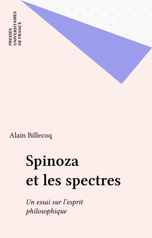 Spinoza et les spectres Un essai sur l'esprit philosophique