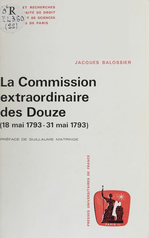 La Commission extraordinaire des douze 18 mai 1793-31 mai 1793 : l'ultime sursaut de la Gironde contre la prise du pouvoir par les Montagnards