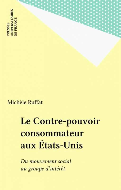 Le Contre-pouvoir consommateur aux États-Unis Du mouvement social au groupe d'intérêt