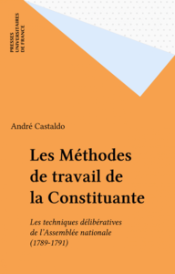Les Méthodes de travail de la Constituante Les techniques délibératives de l'Assemblée nationale (1789-1791)
