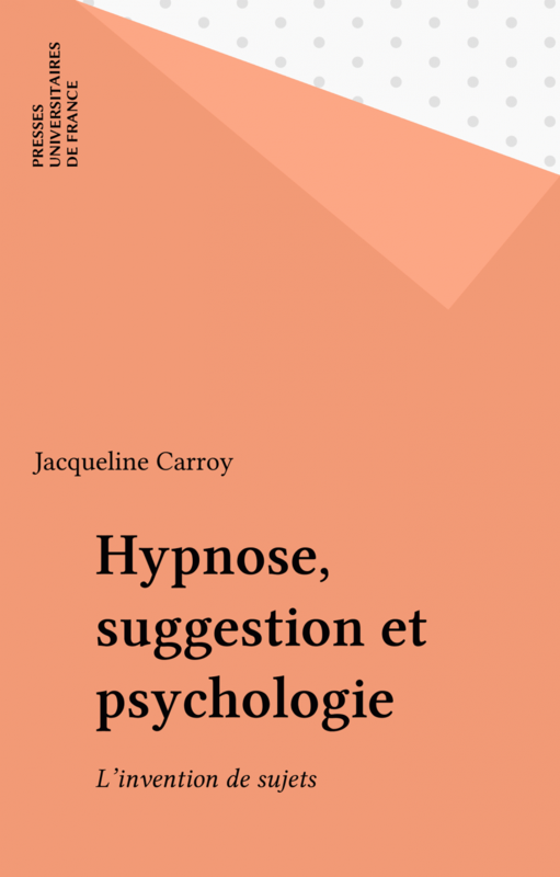 Hypnose, suggestion et psychologie L'invention de sujets