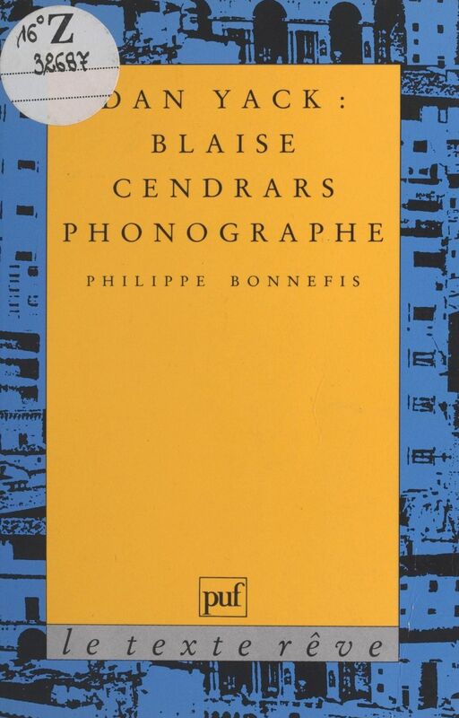 Dan Yack : Blaise Cendrars phonographe Blaise Cendrars phonographe