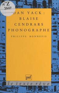 Dan Yack : Blaise Cendrars phonographe Blaise Cendrars phonographe