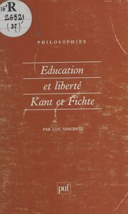 Éducation et liberté : Kant et Fichte Kant et Fichte