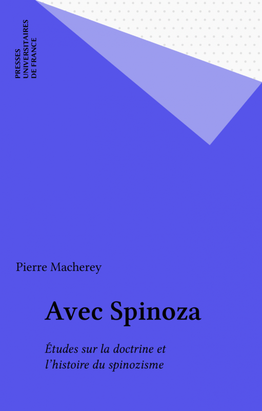Avec Spinoza Études sur la doctrine et l'histoire du spinozisme