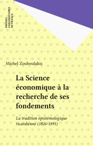 La Science économique à la recherche de ses fondements La tradition épistémologique ricardienne (1826-1891)