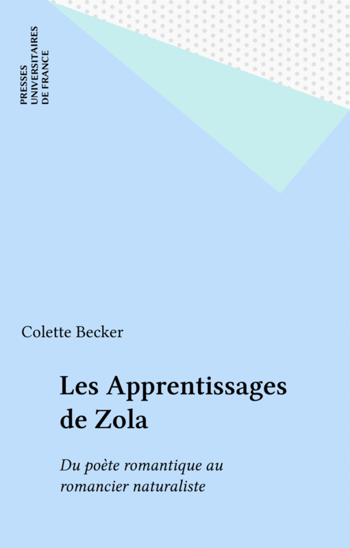 Les Apprentissages de Zola Du poète romantique au romancier naturaliste