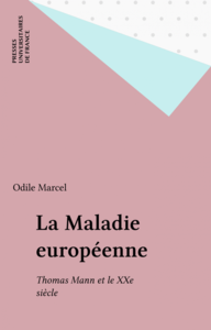 La Maladie européenne Thomas Mann et le XXe siècle