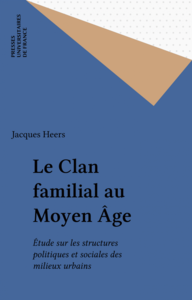 Le Clan familial au Moyen Âge Étude sur les structures politiques et sociales des milieux urbains