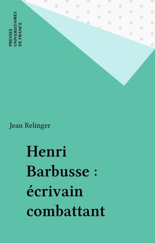 Henri Barbusse : écrivain combattant