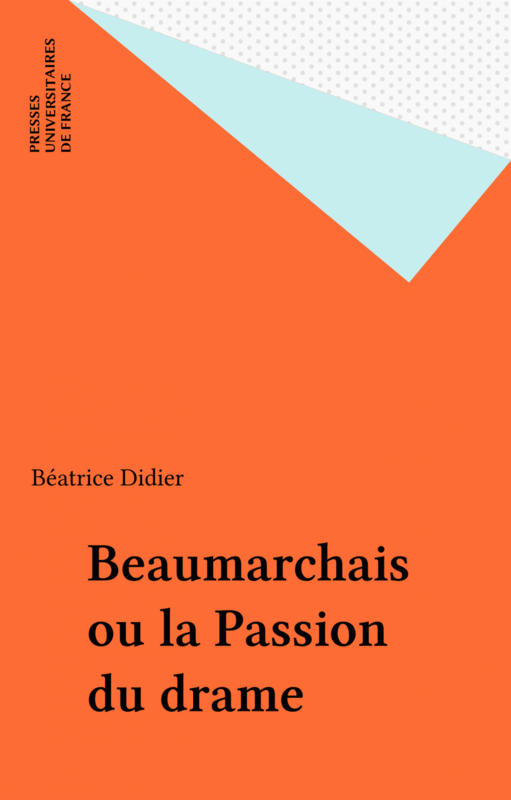 Beaumarchais ou la Passion du drame