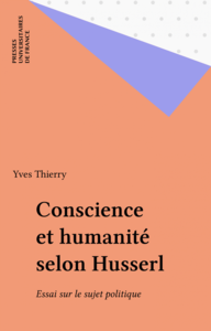 Conscience et humanité selon Husserl Essai sur le sujet politique