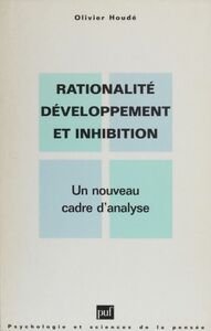 Rationalité, développement et inhibition Un nouveau cadre d'analyse