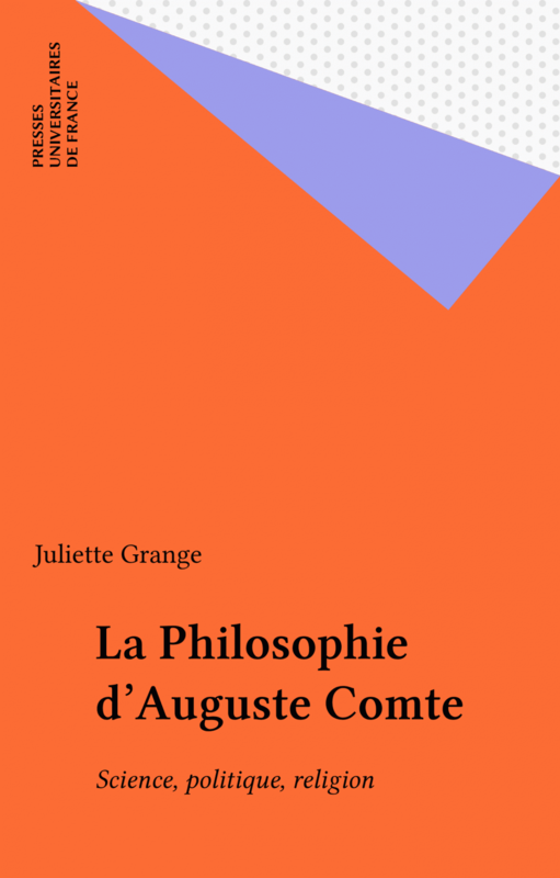 La Philosophie d'Auguste Comte Science, politique, religion