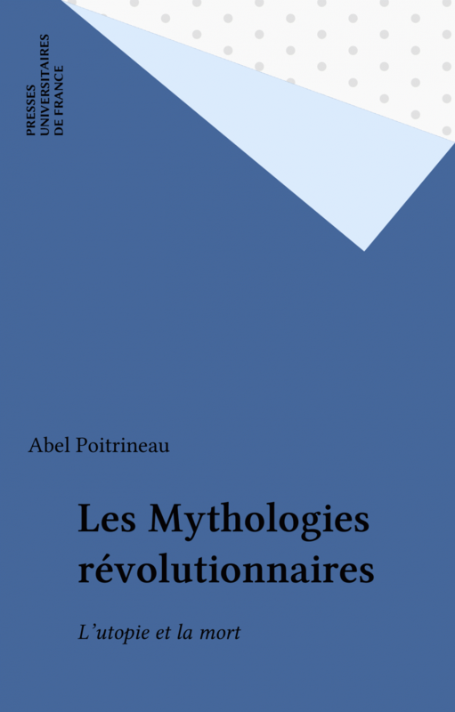 Les Mythologies révolutionnaires L'utopie et la mort