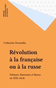 Révolution à la française ou à la russe Polonais, Roumains et Russes au XIXe siècle