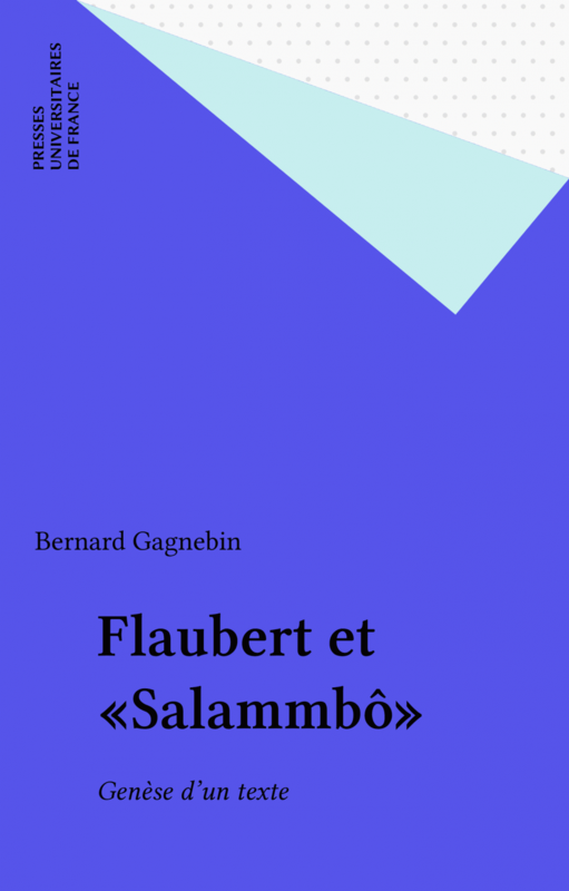 Flaubert et «Salammbô» Genèse d'un texte