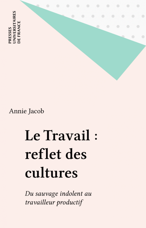 Le Travail : reflet des cultures Du sauvage indolent au travailleur productif