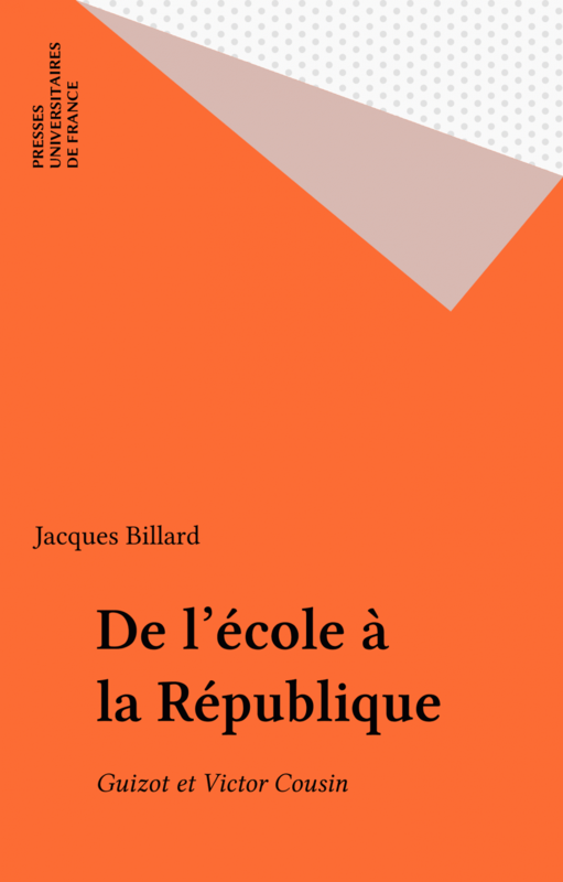 De l'école à la République Guizot et Victor Cousin
