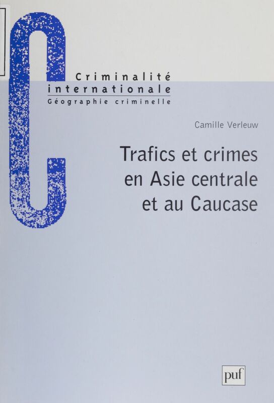 Trafics et crimes en Asie centrale et au Caucase