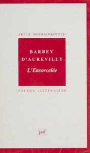 Barbey d'Aurevilly : «L'ensorcelée»