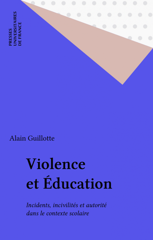 Violence et Éducation Incidents, incivilités et autorité dans le contexte scolaire