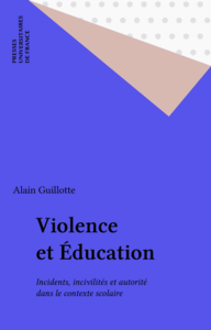 Violence et Éducation Incidents, incivilités et autorité dans le contexte scolaire