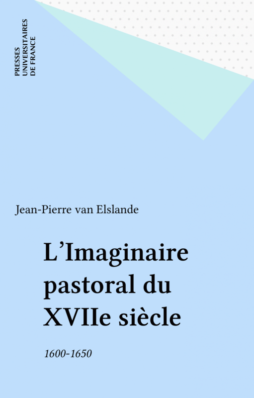 L'Imaginaire pastoral du XVIIe siècle 1600-1650