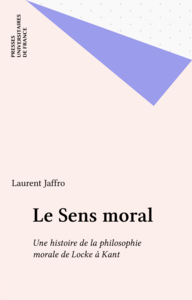 Le Sens moral Une histoire de la philosophie morale de Locke à Kant