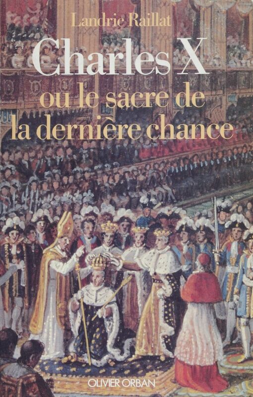 Charles X Le sacre de la dernière chance