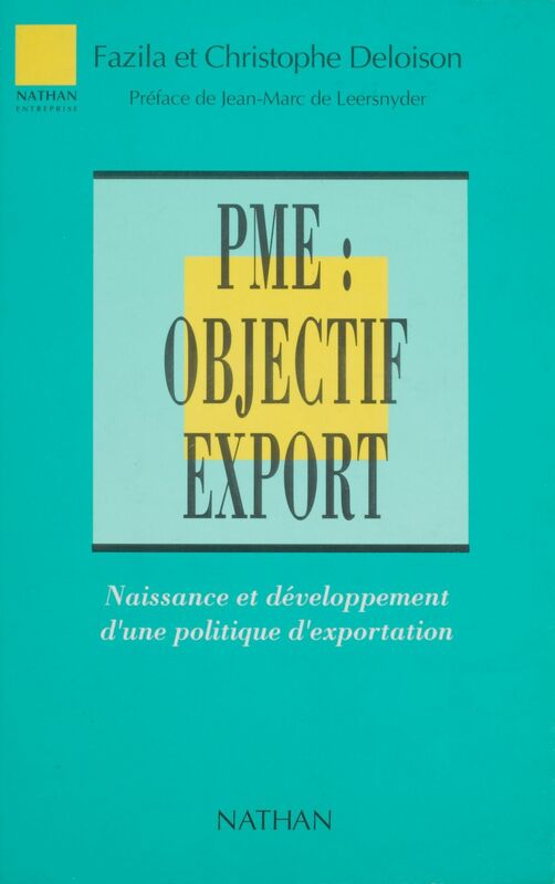 P.M.E. : objectif export Naissance et développement d'une politique d'exportation