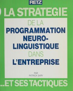 La Stratégie de la programmation neurolinguistique dans l'entreprise et ses tactiques