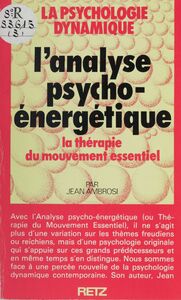 L'Analyse psycho-énergétique La thérapie du mouvement essentiel