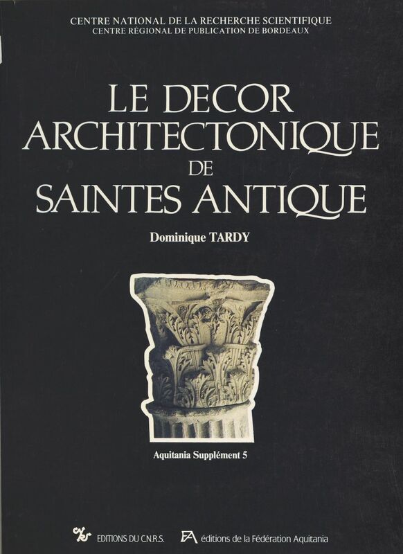Le décor architectonique de Saintes antique (1) : Les chapiteaux et bases