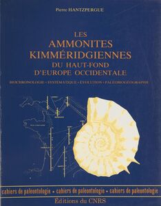 Les Ammonites kimméridgiennes du haut-fond d'Europe occidentale : biochronologie, systématique, évolution, paléobiogéographie