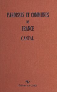 Paroisses et communes de France : dictionnaire d'histoire administrative et démographique (15) Cantal