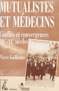 Mutualistes et médecins : conflits et convergences, 19e-20e siècles