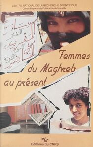 Femmes du Maghreb au présent : la dot, le travail, l'identité
