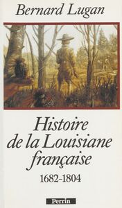 Histoire de la Louisiane française 1682-1804