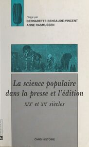 La science populaire dans la presse et l'édition, 19e et 20e siècles