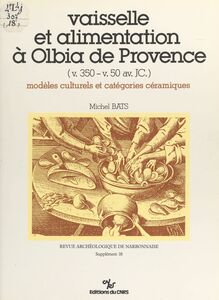 Vaisselle et alimentation à Olbia de Provence (v. 350-v. 50 av. JC.) Modèles culturels et catégories céramiques