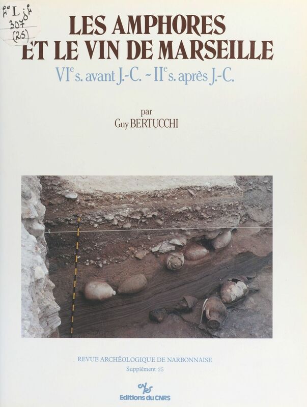 Les amphores et le vin de Marseille : VIe s. avant J.-C. - IIe s. après J.-C.