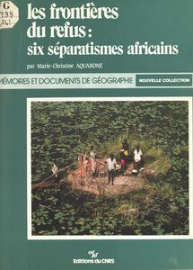 Les frontières du refus : six séparatismes africains