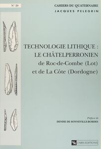 Technologie lithique : le châtelperronien de Roc-de-Combes (Lot) et de la Côte (Dordogne)