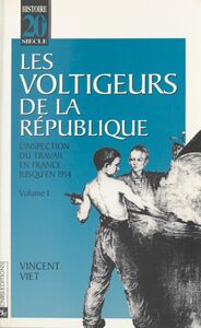 Les voltigeurs de la République (1) : L'inspection du travail en France jusqu'en 1914