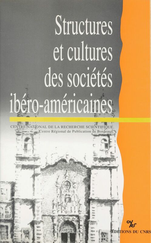 Structures et cultures des sociétés ibéro-américaines : au-delà du modèle socio-économique