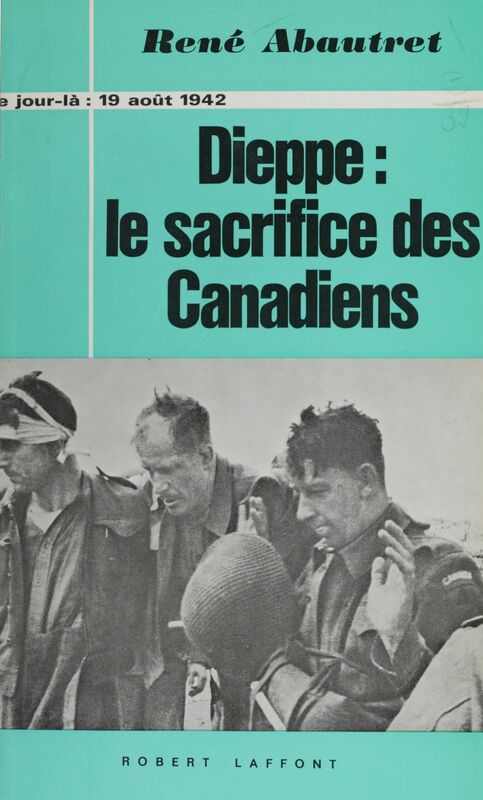 Dieppe : le sacrifice des canadiens 19 août 1942