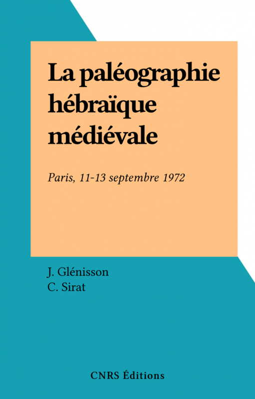 La paléographie hébraïque médiévale Paris, 11-13 septembre 1972