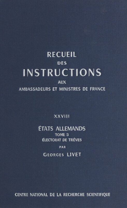 Recueil des instructions données aux ambassadeurs et ministres de France (28.3) : états allemands Électorat de Trèves